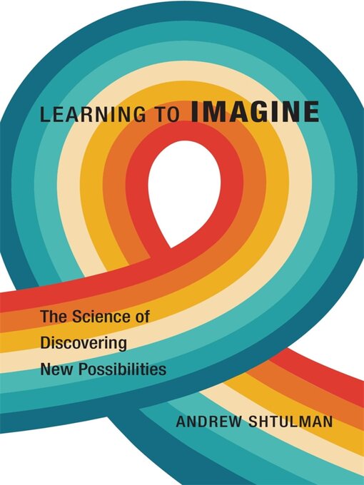 Title details for Learning to Imagine by Andrew Shtulman - Available